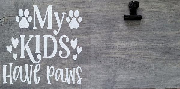 My Kids Have Paws Picture Holder Wood Sign