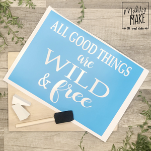 All Good Things are Wild and Free Wood Sign Kit