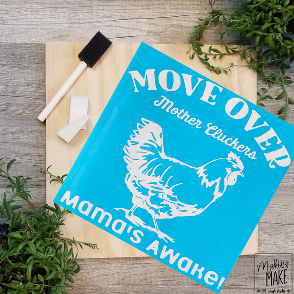 Move Over Mother Cluckers Wood Sign Kit