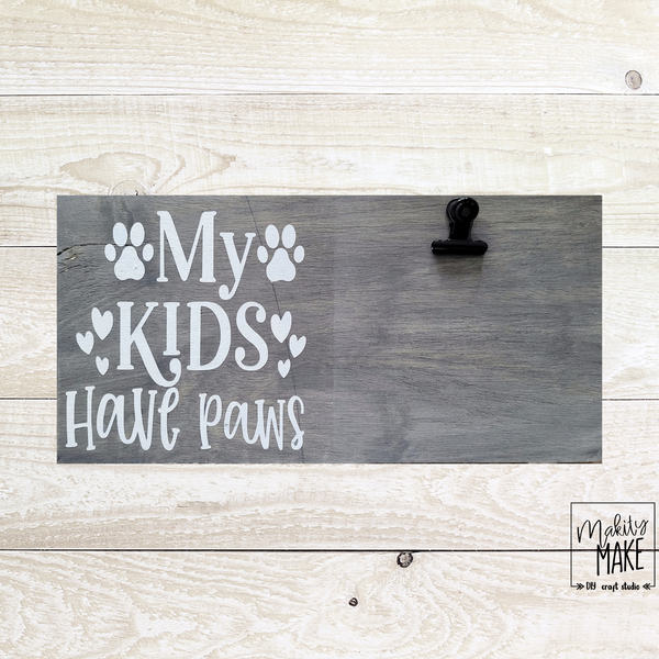 My Kids Have Paws Picture Holder Wood Sign