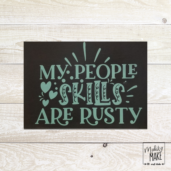 My People Skills are Rusty Wood Sign Kit