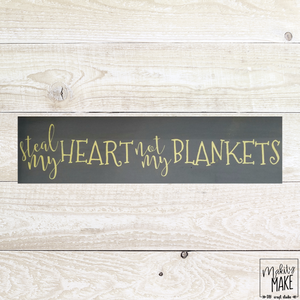 Steal my Heart Not my Blankets