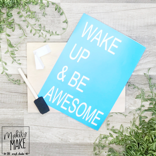 Wake Up and Be Awesome Wood Sign Kit